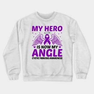 My Hero Is Now My Angle Cystic Fibrosis Awareness Crewneck Sweatshirt